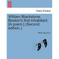 William Blackstone. Boston's First Inhabitant. [a Poem.] (Second Edition.). - Paperback