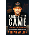 A Whole Lotta Game: From Rucker to Revenue - Building Business the Streetball Way - Paperback