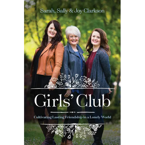 Girls' Club: Cultivating Lasting Friendship in a Lonely World - Paperback