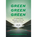 Green Green Green: 19 Customer-Centric Philosophies to Drive Your Dealerships' Growth - Hardcover