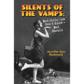 Silents of the Vamps: Bad Girls You Don't Know - But Should - Paperback