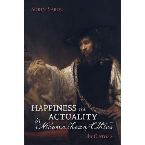 Happiness as Actuality in Nicomachean Ethics: An Overview - Paperback
