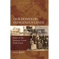 Our Homes on Indigenous Lands: Stories of My Ancestors Across Turtle Island - Paperback