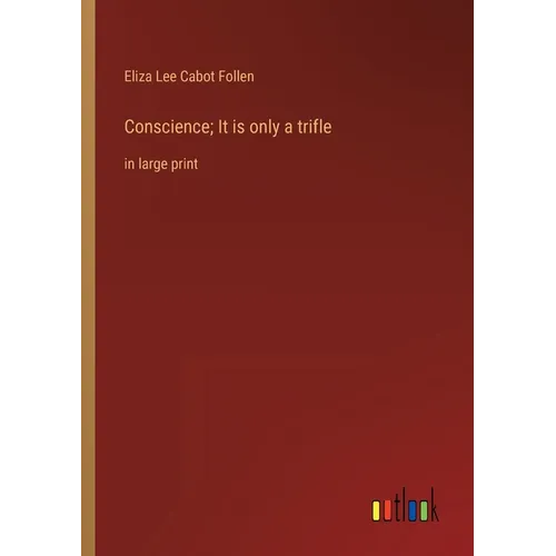 Conscience; It is only a trifle: in large print - Paperback