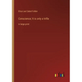 Conscience; It is only a trifle: in large print - Paperback