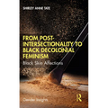 From Post-Intersectionality to Black Decolonial Feminism: Black Skin Affections - Paperback