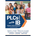 Plcs at Work(r) and the IB Primary Years Programme: Optimizing Personalized, Transdisciplinary Learning for All Students (Your Guide to a Highly Effec - Paperback