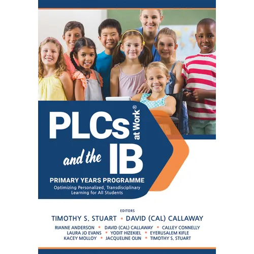 Plcs at Work(r) and the IB Primary Years Programme: Optimizing Personalized, Transdisciplinary Learning for All Students (Your Guide to a Highly Effec - Paperback