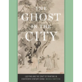 The Ghost in the City: Luo Ping and the Craft of Painting in Eighteenth-Century China - Hardcover