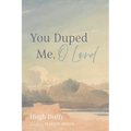 You Duped Me, O Lord - Hardcover
