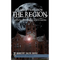 Haunted Tales from the Region: Ghosts of Indiana's South Shore - Hardcover