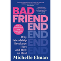 Bad Friend: Why Friendship Breakups Hurt and How to Heal - Hardcover