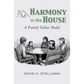 Harmony in the House: A Family Values Model - Paperback