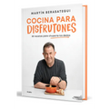 Cocina Para Disfrutones: 80 Recetas Para Chuparte Los Dedos / Kitchen for Enjoyment. 80 Recipes - Hardcover