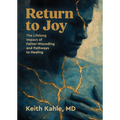 Return to Joy: The Lifelong Impact of Father-Wounding and Pathways to Healing - Paperback