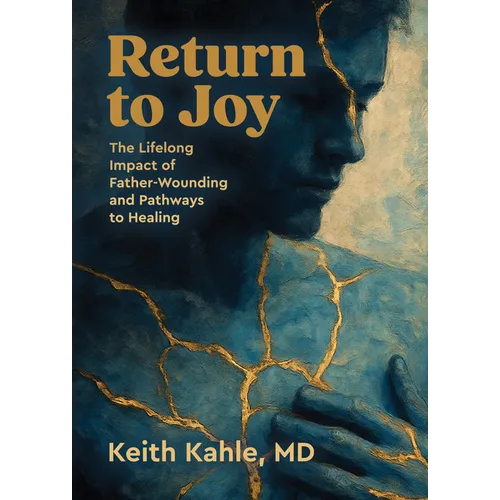 Return to Joy: The Lifelong Impact of Father-Wounding and Pathways to Healing - Paperback