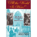 All the World is Here!: The Black Presence at White City - Paperback