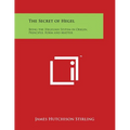 The Secret of Hegel: Being the Hegelian System in Origin, Principle, Form and Matter - Paperback