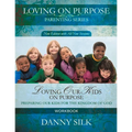 Loving Our Kids on Purpose Workbook: Preparing Our Kids for the Kingdom of God - Paperback