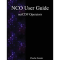 NCO User Guide: netCDF Operators - Paperback
