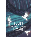 I Just Want to Go Home - Paperback