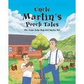 Uncle Martin's Porch Tales: The Time June Bug Got Snake Bit - Paperback