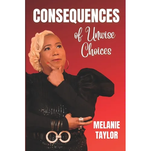 Consequences of Unwise Choices - Paperback