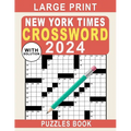 Large Print New York Times Crossword Puzzles Book 2024: Crossword Puzzle Book for Adults, Seniors, Men And Women With Full Solutions - Paperback