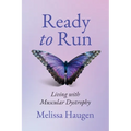 Ready to Run: Living with Muscular Dystrophy - Paperback