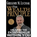 The Wealth Principle: Unleash The Entrepreneur Within You - Paperback