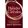 El Hacedor de Círculos: Cómo Rodear de Oración Nuestros Principales Anhelos Y Desafíos - Paperback