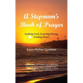 A Stepmom's Book of Prayer: Seeking God, Growing Strong, Finding Peace - Paperback
