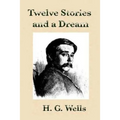 Twelve Stories and a Dream by H.G Wells. - Paperback