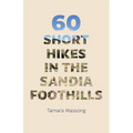60 Short Hikes in the Sandia Foothills - Paperback