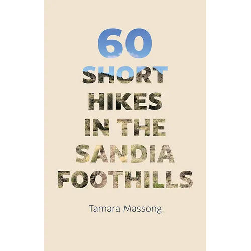 60 Short Hikes in the Sandia Foothills - Paperback