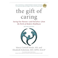 The Gift of Caring: Saving Our Parents--And Ourselves--From the Perils of Modern Healthcare - Paperback