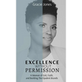 Excellence Without Permission: A Memoir of Grit, Faith, and Building The Opulent Brands - Hardcover