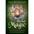 Herbal Magic: Step-By-Step Guide to Wicca Herbal Magic - Paperback