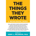 The Things They Wrote: A Writing/Healing Project - Paperback