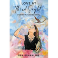 Love At Third Sight: How to Fly Like an Eagle - Paperback