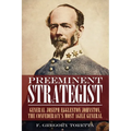 Preeminent Strategist: General Joseph Eggleston Johnston, the Confederacy's Most Agile General - Hardcover