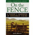 On the Fence: A Parent's Handbook of Horseback Riding - Paperback