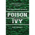 Poison Ivy: How Elite Colleges Divide Us - Paperback