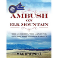 Ambush on Elk Mountain: The Murders, the Manhunt, and Big Nose George Parott - Paperback
