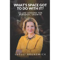What's Space Got To Do With It?: 10 Life Lessons For Personal Growth - Paperback