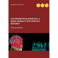 ElectroEncephaloGraphics: A Novel Modality For Graphics Research: Dissertation - Paperback