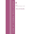 Code of Federal Regulations, Title 08 Aliens and Nationality, Revised as of January 1, 2022 Pt1 - Paperback