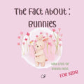 The fact about Bunnies: with lots of Bunny facts for kids! - Paperback