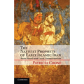 The Nativist Prophets of Early Islamic Iran: Rural Revolt and Local Zoroastrianism - Paperback