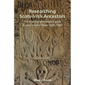 Researching Scots-Irish Ancestors: The Essential Genealogical Guide to Early Modern Ulster, 1600-1800 - Paperback